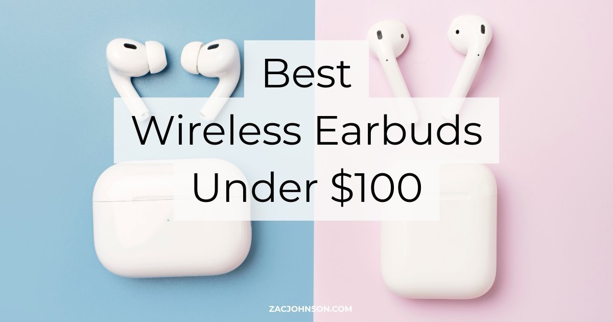 Best Wireless Earbuds Under $100 (2026)